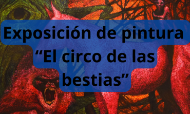 Inauguración de la exposición de pintural del artista Iván Villaseñor “El circo de las bestias”